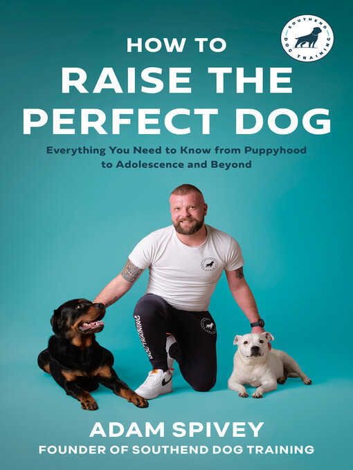 Title details for How to Raise the Perfect Dog by Adam Spivey - Wait list